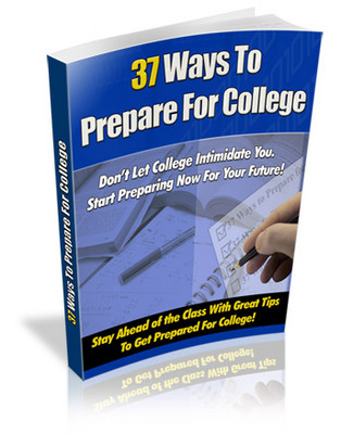 Product picture 37 Ways to Prepare For College - Get Accepted Anywhere